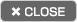 CLOSE